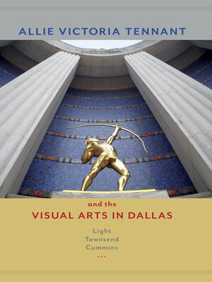 cover image of Allie Victoria Tennant and the Visual Arts in Dallas